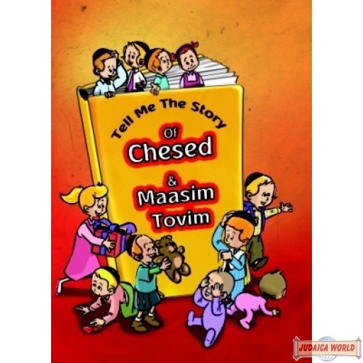 Tell Me The Story of Chesed & Maasim Tovim