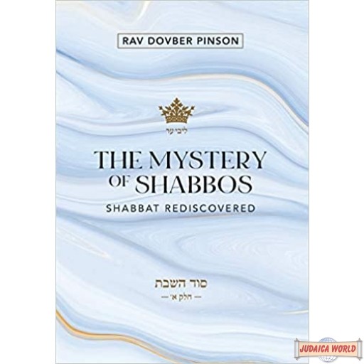 The Mystery of Shabbos: Shabbat Rediscovered