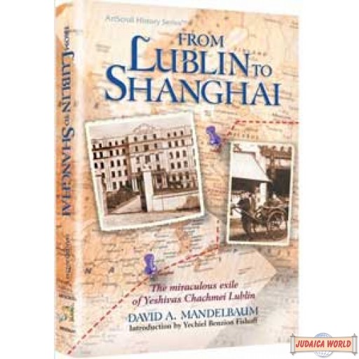 From Lublin to Shanghai, The miraculous exile of Yeshivas Chachmei Lublin
