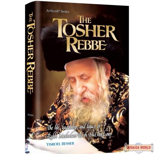 The Tosher Rebbe, life, leadership, & legacy of Rabbi Meshulam Feish Halevi Lowy