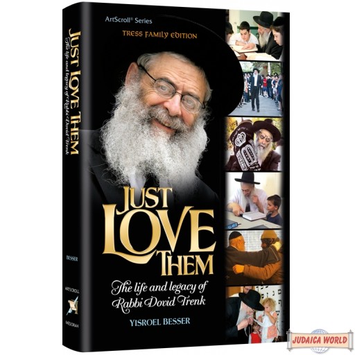 Just Love Them, The Life and Legacy of Rabbi Dovid Trenk