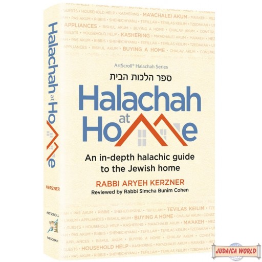 Halachah at Home, An In-Depth Guide to the Jewish Home