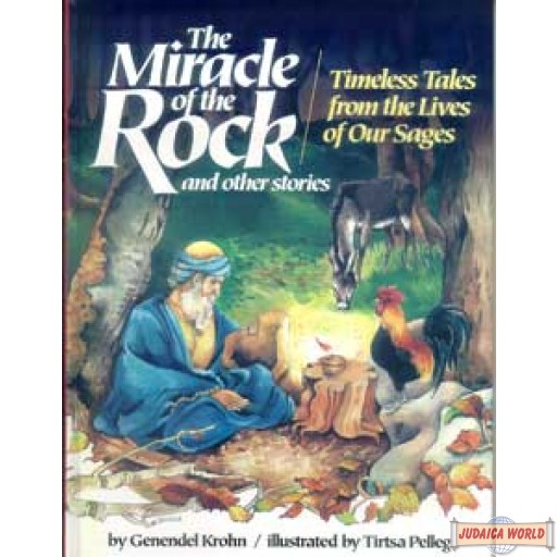 The Miracle of the Rock  and other stories / Timeless Tales from the Lives of Our Sages