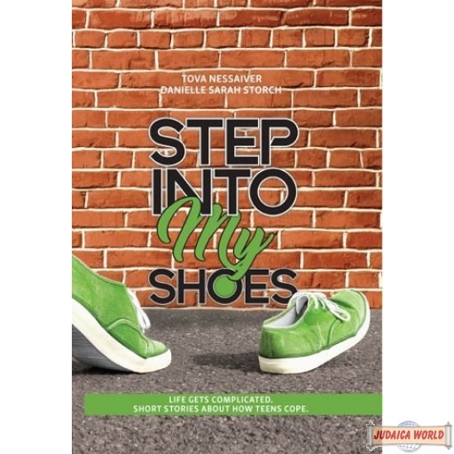 Step Into My Shoes, Life Gets Complicated. Short Stories About How Teens Cope