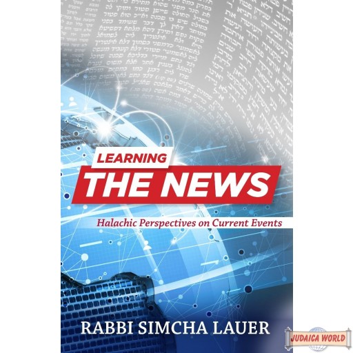 Learning The News, Halachic Perspectives On Current Events
