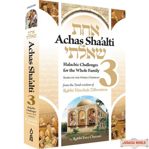 Achas Sha'alti #3, Halachic Challenges For The Whole Family