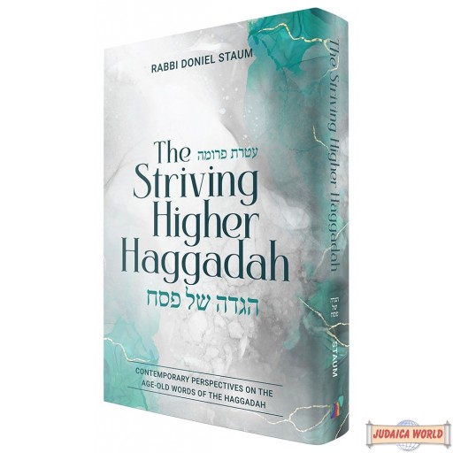 The Striving Higher Haggadah, Contemporary Perspectives On The Age-Old Words Of The Haggadah