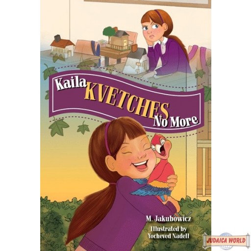 Kaila Kvetches No More, perfect way for children to learn how to think & speak in a positive, upbeat manner