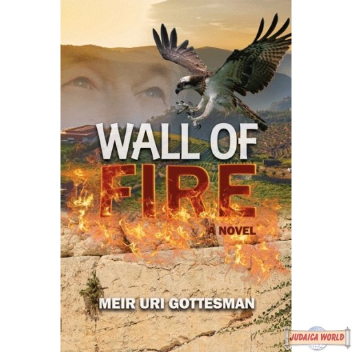 Wall of Fire, A Novel