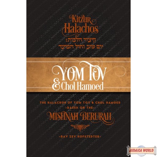 Kitzur Halachos Yom Tov and Chol Hamoed