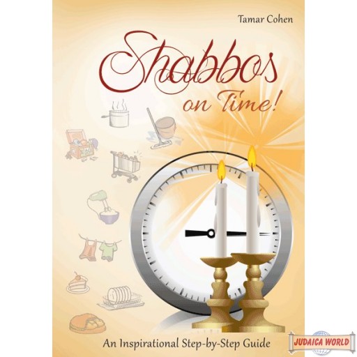 Shabbos on Time! An Inspirational Step-by-Step Guide