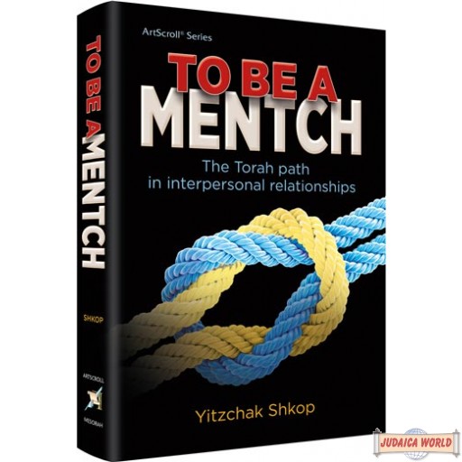 To Be a Mentch, The Torah path in interpersonal relationships