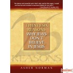 Twenty-Six Reasons Why Jews Don't Believe In Jesus