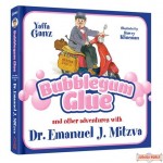 Bubblegum Glue and other adventures with Dr. Emanuel J. Mitzva