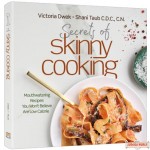 Secrets of Skinny Cooking, Mouthwatering Recipes You Won’t Believe Are Low Calorie