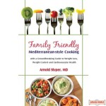 Family Friendly Mediterranean-Style Cooking, With a groundbreaking guide to weight loss, weight control, & and cardiovascular health