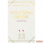 Davening Divine, A Companion To The Weekly Shabbos Davening