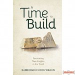 A Time to Build, Fascinating New Insights In The Torah