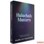 Halachah Matters, Exploring Halachah Through Engaging Short Stories