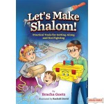 Let's Make Shalom, Practical Tools for Getting Along and Not Fighting