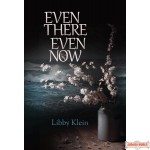 Even There Even Now, A Novel