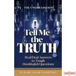 Tell Me The Truth! Real Deal Answers to Tough Hashkafah Questions