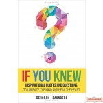 If You Knew: Inspirational Quotes and Questions to Liberate the Mind and Heal the Heart