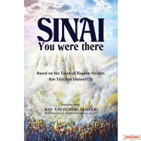 Sinai, You were there, Based on the Torah of Hagaon Ha'adir, Rav Yitzchok Hutner zt"l