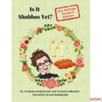 Is It Shabbos Yet? the College Student Edition