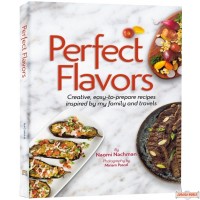 Perfect Flavors, Creative, easy-to-prepare recipes inspired by my family & travels