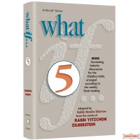 What If... #5, More fascinating Halachic discussions, for the Shabbos Table, arranged according to the Parshah