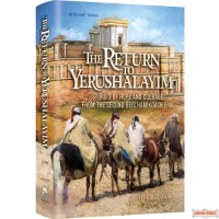 The Return to Yerushalayim, Stories of Hope & Courage From the Second Beis Hamikdash Era