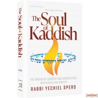 The Soul of Kaddish,The Prayer of Comfort & Consolation with Stories & Insights