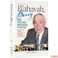 B’Ahavah, Benny, Reb Yechiel Benzion Fishoff, A Story of Dignity, Generosity, Wisdom & Warmth