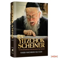 Rav Yitzchok Scheiner, The Life & Leadership of the Kamenitzer Rosh Yeshivah