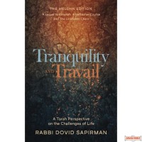 Tranquility and Travail, Torah Perspective On The Challenges Of Life