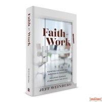 Faith at Work, Elevating Our Work Day Parashah By Parashah