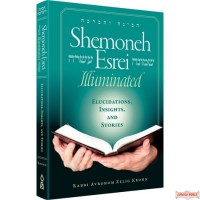 Shemoneh Esrei Illuminated, Elucidations, Insights, And Stories