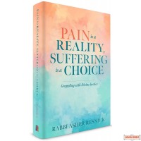 Pain Is A Reality, Suffering Is A Choice, Grappling With Divine Justice
