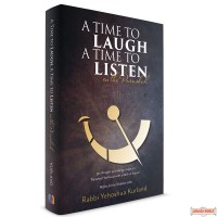 A Time To Laugh; A Time To Listen On The Parashah