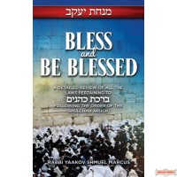 Bless & Be Blessed, A review of the laws pertaining to Birkas Kohanim following the order of the Shulchan Aruch