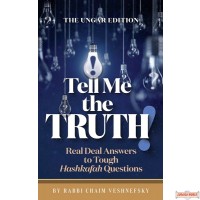 Tell Me The Truth! Real Deal Answers to Tough Hashkafah Questions