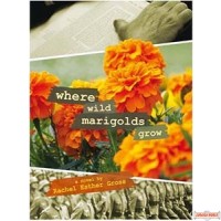 Where Wild Marigolds Grow  - Novel