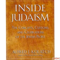 Inside Judaism  --  The Concepts, Customs, and Celebrations of the Jewish People