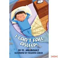 I Can't Fall Asleep! The perfect bedtime book for those kids who just can't seem to stay in their bed at night...