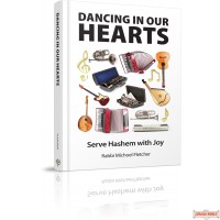 Dancing in Our Hearts, Serve Hashem with Joy
