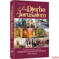 From Djerba to Jerusalem, The Extraordinary Story of Rebbetzin Shulamit Bitton Blau