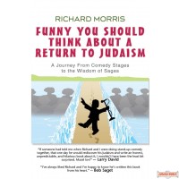 Funny You Should Think About a Return to Judaism: A Journey From Comedy Stages to the Wisdom of Sages