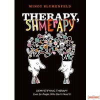 Therapy, Shmerapy, Demystifying Therapy Even for People Who Don't Need It