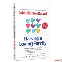 Raising a Loving Family, Essential guidance from the talks & wisdom of R' Shimon Russell